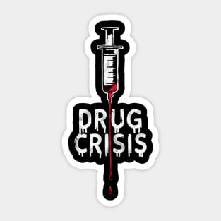 Drug Crisis Sticker